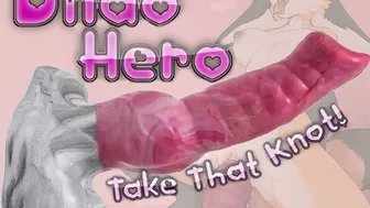 Dildo Hero: Take That Knot!