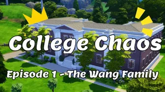 College Chaos Episode 1 – The Wang Family