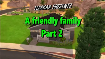 A friendly family Part 2